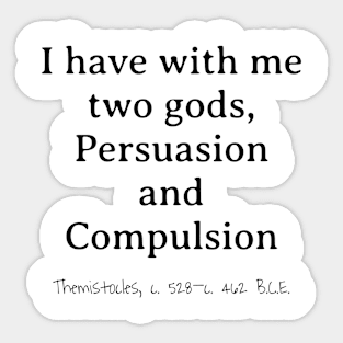 Two Gods, Persuasion & Compulsion, Themistocles 528–462 BCE Sticker